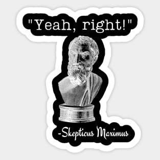 Yeah, Right! Skepticus Maximus Sticker